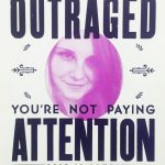 Fight Against Fascism - Poster with an image of Heather Heyer and the words "If you're not outraged, you're not paying attention".