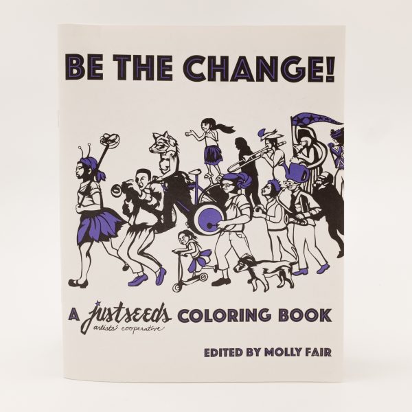 Be the Change! A Justseeds Coloring Book