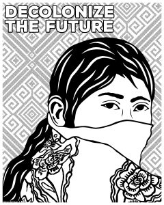 "Decolonize the Future" by Melanie Cervantes - Be the Change! A Justseeds Coloring Book