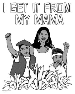 "I Get it From My Mama" - Be the Change! A Justseeds Coloring Book