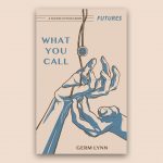 WHAT YOU CALL by germ lynn