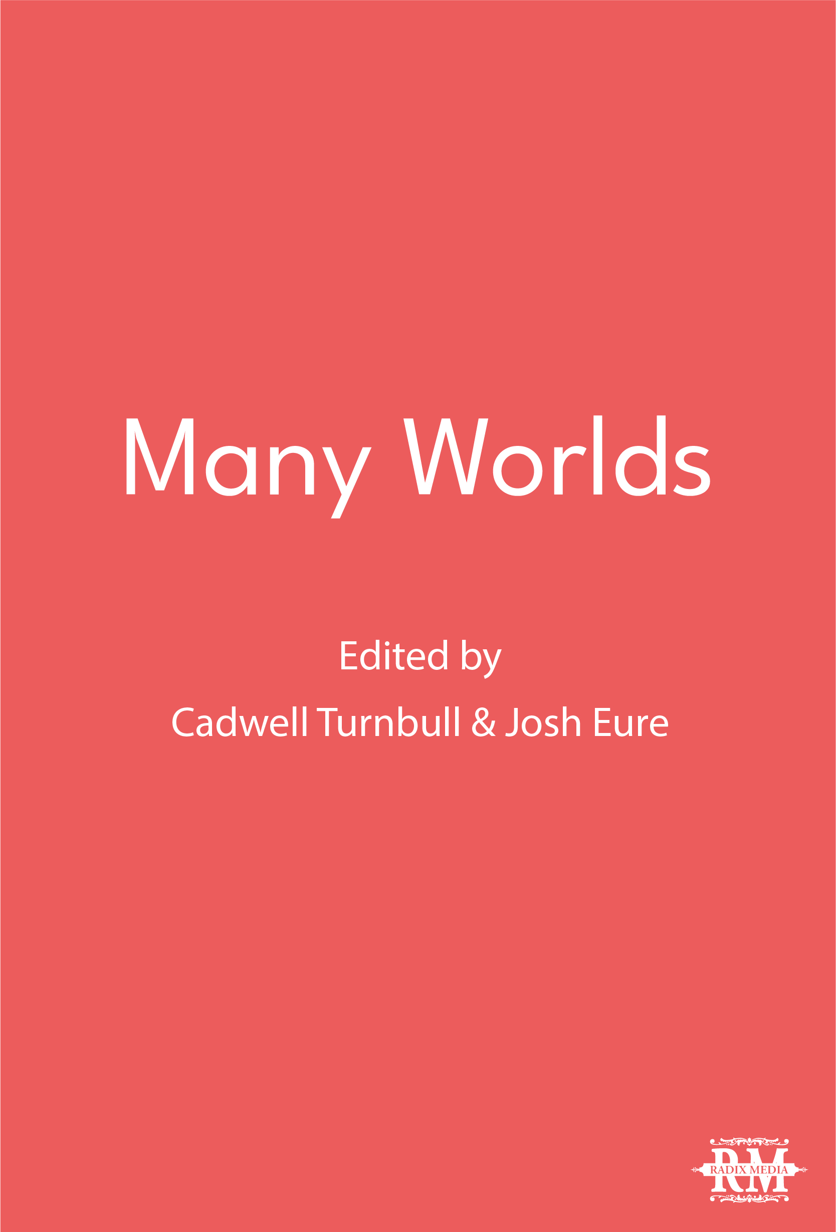 Many Worlds, an anthology edited by Cadwell Turnbull and Josh Eure